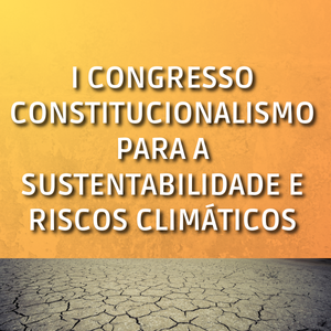 					Visualizar v. 1 (2025): Congresso Constitucionalismo para a Sustentabilidade e Riscos Climáticos
				